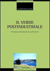 Il verde postindustriale. Tecnologie ambientali per la riqualificazione - Luca M. Fabris - Libro Liguori 1999, Bioarchitetture | Libraccio.it