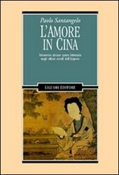 L'amore in Cina. Attraverso alcune opere letterarie negli ultimi secoli dell'Impero