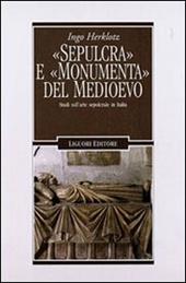 «Sepulcra» e «monumenta» del Medioevo. Studi sull'arte sepolcrale in Italia