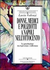 Donne, medici e poliziotti a Napoli nell'Ottocento. La prostituzione tra repressione e tolleranza