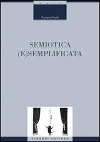 Semiotica (e)semplificata - Romana Rutelli - Libro Liguori 2005, Linguistica e linguaggi | Libraccio.it