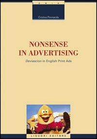 Nonsense in advertising. «Deviascion» in english print ads - Cristina Pennarola - Libro Liguori 2009, Linguistica e linguaggi | Libraccio.it