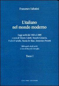 L' italiano nel mondo moderno. Saggi scelti dal 1968 al 2009 - Francesco Sabatini - Libro Liguori 2011, Teoria e storia delle lingue | Libraccio.it