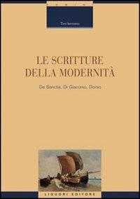 Le scritture della modernità. De Sanctis, Di Giacomo, Dorso - Toni Iermano - Libro Liguori 2007, Critica e letteratura | Libraccio.it