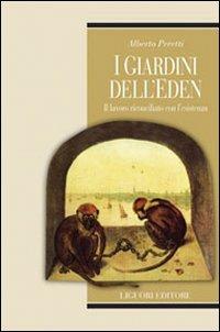 I giardini dell'Eden. Il lavoro riconciliato con l'esistenza - Alberto Peretti - Libro Liguori 2008, Etica e bioetica | Libraccio.it
