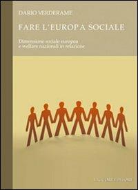Fare l'Europa sociale. Dimensione sociale europea e welfare nazionali in relazione - Dario Verderame - Libro Liguori 2009 | Libraccio.it
