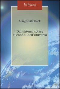 Dal sistema solare ai confini dell'universo - Margherita Hack - Libro Liguori 2009, Per passione | Libraccio.it