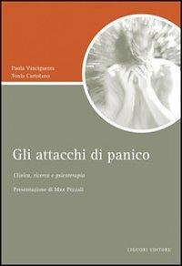 Gli attacchi di panico. Clinica, ricerca e psicoterapia - Paola Vinciguerra, Tonia Cartolano - Libro Liguori 2010, Script | Libraccio.it