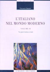 L' italiano nel mondo moderno. Vol. 2: Tra grammatica e testi.
