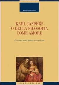 Karl Jaspers o della filosofia come amore - M. Luisa Basso - Libro Liguori 2013, Memo | Libraccio.it