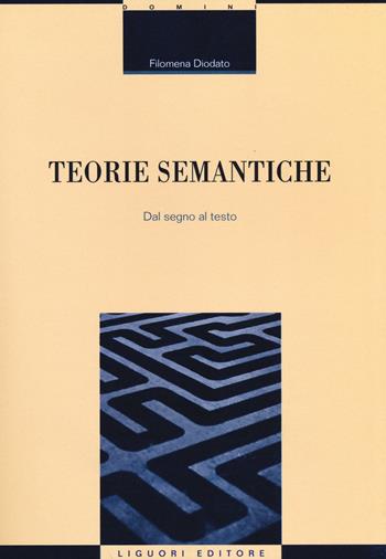 Teorie semantiche. Dal segno al testo - Filomena Diodato - Libro Liguori 2016, Linguistica e linguaggi | Libraccio.it