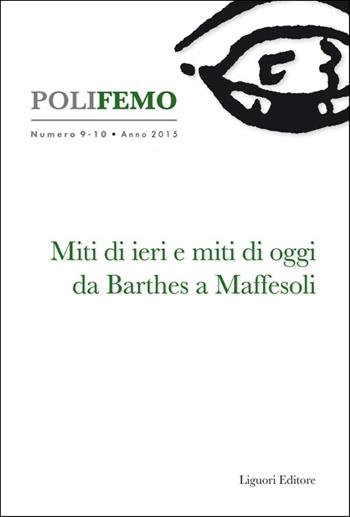 Polifemo. Nuova serie di «lingua e letteratura» (2015). Vol. 9-10: Miti di ieri e miti di oggi da Barthes a Maffesoli.  - Libro Liguori 2016 | Libraccio.it