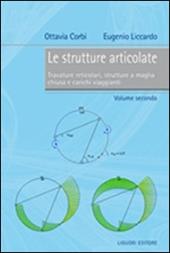 Le strutture articolate. Vol. 2: Travature reticolari, strutture a maglia chiusa e carichi viaggianti.