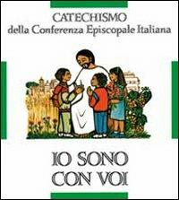 Io sono con voi. Catechismo per l'iniziazione cristiana dei fanciulli (6-8 anni)  - Libro Libreria Editrice Vaticana 1992, Catechesi | Libraccio.it