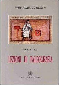 Lezioni di paleografia - Giulio Battelli - Libro Libreria Editrice Vaticana 2002, Paleografia | Libraccio.it
