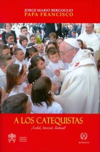 A los catequistas - Francesco (Jorge Mario Bergoglio) - Libro Libreria Editrice Vaticana 2015 | Libraccio.it