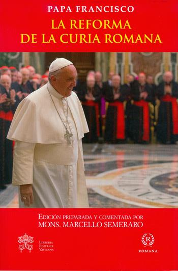 La Reforma de la Curia romana - Francesco (Jorge Mario Bergoglio) - Libro Libreria Editrice Vaticana 2017 | Libraccio.it