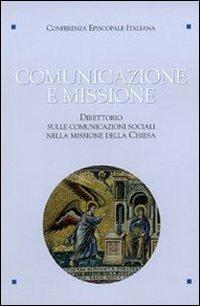 Comunicazione e missione. Direttorio sulle comunicazioni sociali nella missione della Chiesa. Con DVD-ROM  - Libro Libreria Editrice Vaticana 2004, Liturgia | Libraccio.it