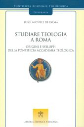 Studiare teologia a Roma. Origini e sviluppi della Pontificia Accademia Teologica