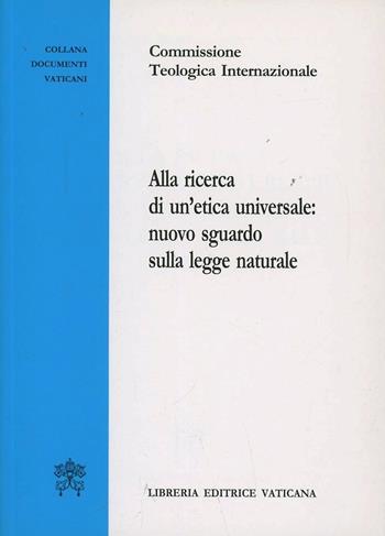 Alla ricerca di un'etica universale: nuovo sguardo sulla legge naturale  - Libro Libreria Editrice Vaticana 2009 | Libraccio.it