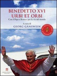 Benedetto XVI urbi et orbi. Con il papa a Roma e per le vie del mondo  - Libro Libreria Editrice Vaticana 2010 | Libraccio.it