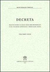Decreta. Selecta inter ea quae anno 2000 prodierunt cura eiusdem Apostolici Tribunalis edita. Vol. 18