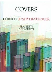 Covers. I libri di Joseph Ratzinger. Fra testi e contesti  - Libro Libreria Editrice Vaticana 2012 | Libraccio.it