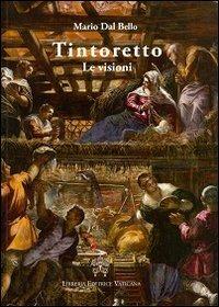 Tintoretto. Le visioni - Mario Dal Bello - Libro Libreria Editrice Vaticana 2013 | Libraccio.it