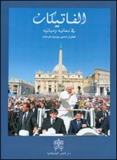 Il Vaticano. I suoi significati e suoi monumenti. Ediz. araba