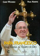 Papa Francesco. Una guida al tempo di Dio. Ediz. inglese