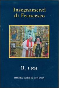 Insegnamenti di Francesco (2014). Vol. 2\1 - Francesco (Jorge Mario Bergoglio) - Libro Libreria Editrice Vaticana 2016 | Libraccio.it