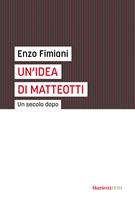   Un'idea di Matteotti. Un secolo dopo