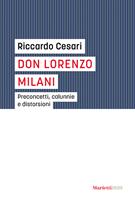 Don Lorenzo Milani. Preconcetti, calunnie e distorsioni