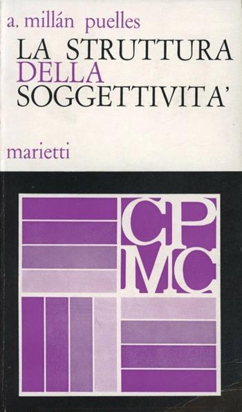 La struttura della soggettività - A. Millan Puelles - Libro Marietti 1820 1974, Classici del pensiero | Libraccio.it