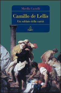 Camillo de Lellis. Un soldato della carità - Mirella Castelli - Libro Marietti 1820 2007, Sulle spalle di giganti | Libraccio.it