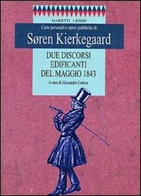 Due discorsi edificanti del maggio 1843 - Søren Kierkegaard - Libro Marietti 1820 2000, I rombi. Nuova serie | Libraccio.it
