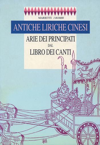 Antiche liriche cinesi. Arie dei Principati dal Libro dei Canti  - Libro Marietti 1820 2000, I rombi | Libraccio.it