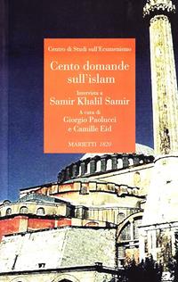 Cento domande sull'islam. Intervista a Samir Khalil Samir  - Libro Marietti 1820 2002, Ecumenismo e Islam | Libraccio.it