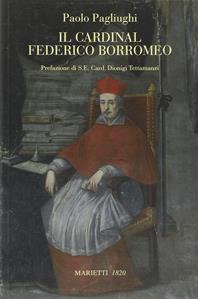 Il cardinal Federico Borromeo - Paolo Pagliughi - Libro Marietti 1820 2010, Saggistica | Libraccio.it