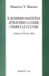 Il buddismo mahayana attraverso i luoghi, i tempi, le culture. L'India e cenni sul Tibet - Y. Marassi Mauricio - Libro Marietti 1820 2006, Saggistica | Libraccio.it