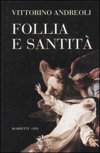 Follia e santità - Vittorino Andreoli - Libro Marietti 1820 2005, Saggistica | Libraccio.it