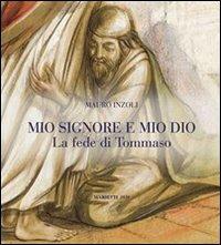 Mio Signore e mio Dio. La fede di Tommaso - Mauro Inzoli - Libro Marietti 1820 2008, Marietti junior | Libraccio.it