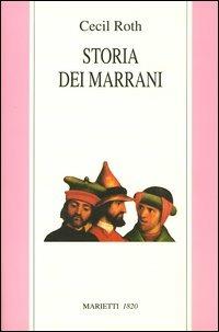 Storia dei marrani - Cecil Roth - Libro Marietti 1820 2003, Biblioteca ebraica | Libraccio.it