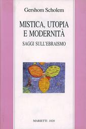 Mistica, utopia e modernità. Saggi sull'ebraismo