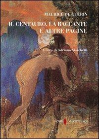 Il centauro, la baccante e altre pagine - Maurice de Guérin - Libro Marietti 1820 2010, I rombi | Libraccio.it