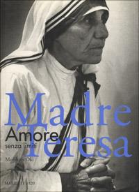 Madre Teresa. Amore senza limiti. Ediz. illustrata - Morihiro Oki - Libro Marietti 1820 1998, Illustrati | Libraccio.it