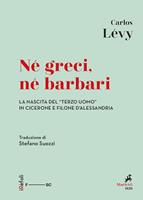 Né greci, né barbari. La nascita del «terzo uomo» in Cicerone e Filone d'Alessandria