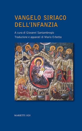 Vangelo siriaco dell'Infanzia. Un apocrifo dei primi secoli  - Libro Marietti 1820 2016 | Libraccio.it