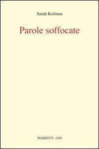 Parole soffocate - Sarah Kofman - Libro Marietti 1820 2010, Con-tratto | Libraccio.it