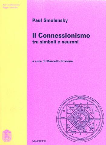 Il connessionismo tra simboli e neuroni - Paul Smolenski - Libro Marietti 1820 1992, Fuori collana | Libraccio.it